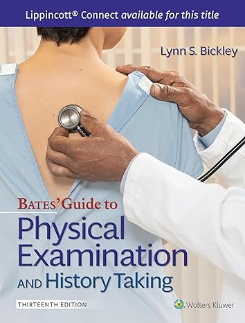 Bates' Guide To Physical Examination and History Taking Lippincott Connect