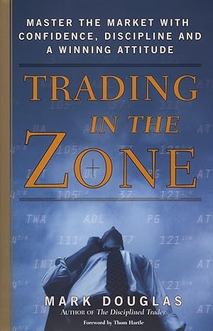 Trading in the Zone by mark douglas Paperback – March 4, 2020 Paperback
