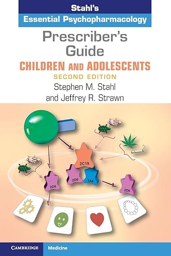Prescriber’s Guide – Children and Adolescents: Stahl’s Essential Psychopharmacology 2nd Edition