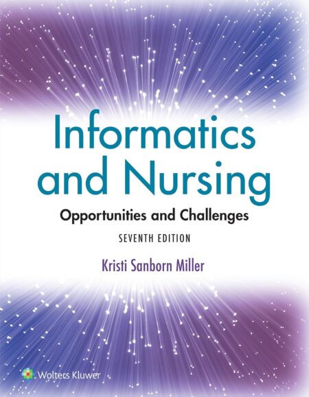 Informatics and Nursing Opportunities and Challenges Seventh North American Edition
