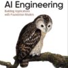 AI Engineering: Building Applications with Foundation Models 1st Edition