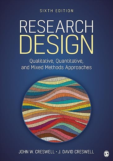 Research Design Qualitative Quantitative and Mixed Methods Approaches Sixth Edition